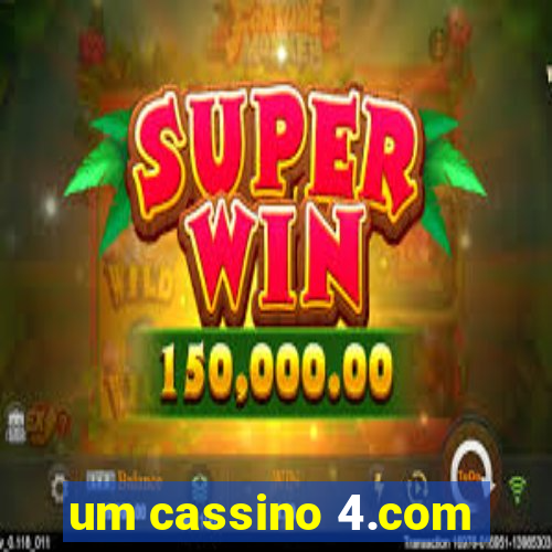 um cassino 4.com